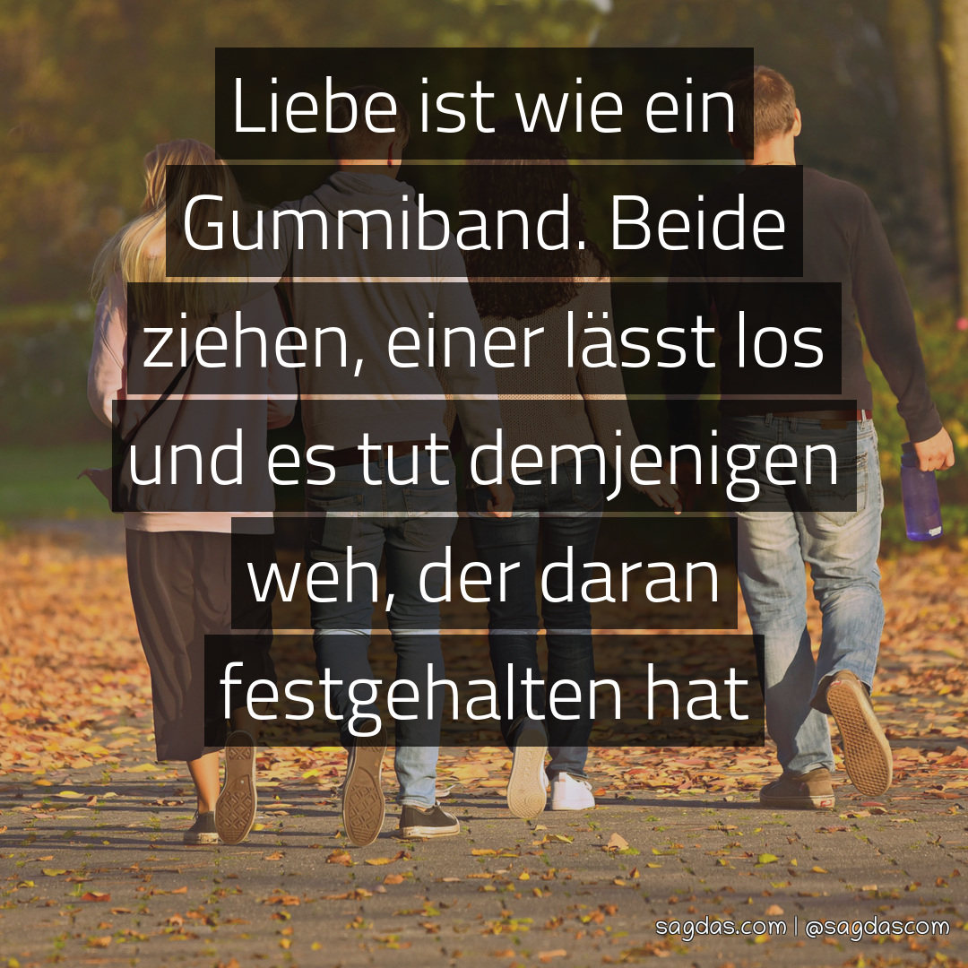 Nicht sprüche weh tut liebe Zitate Liebe