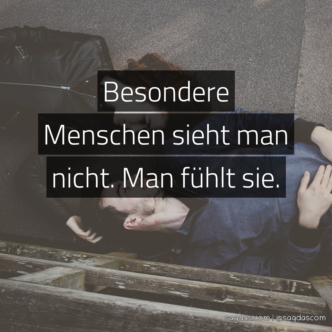 Spruch Besondere Menschen sieht man nicht. Man fühlt sagdas