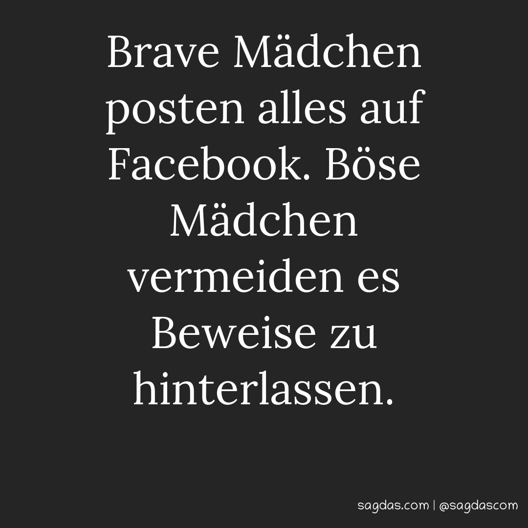Spruch Brave Mädchen posten alles auf Facebook, böse sagdas