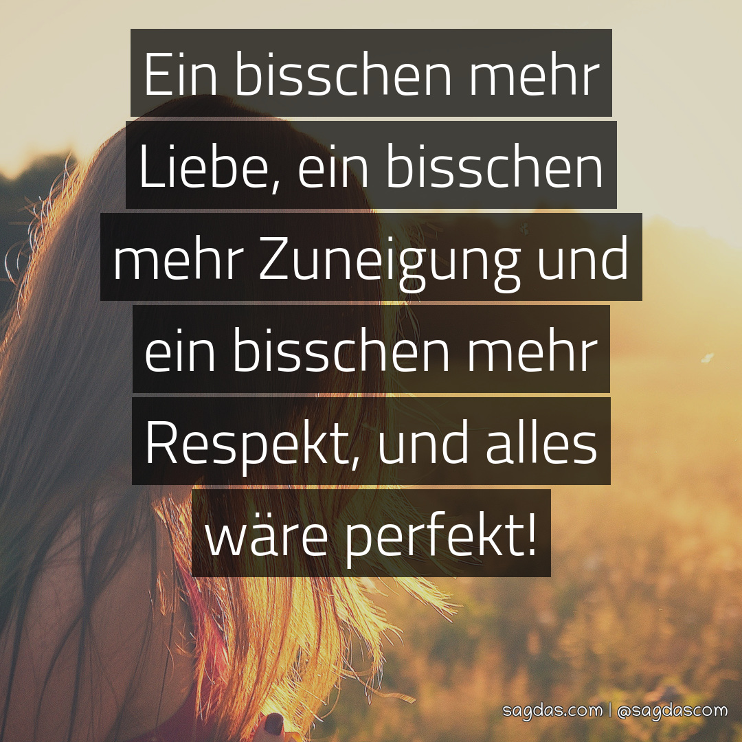 Spruch Ein bisschen mehr Liebe, ein bisschen mehr sagdas
