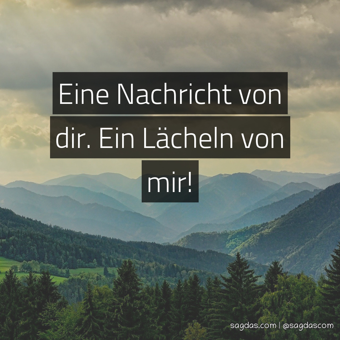 Spruch Eine Nachricht von dir. Ein Lächeln von mir! sagdas