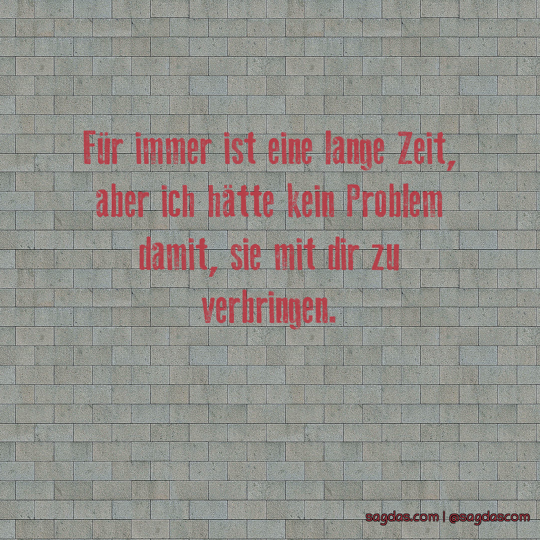 Spruch Für immer ist eine lange Zeit, aber ich hätte sagdas