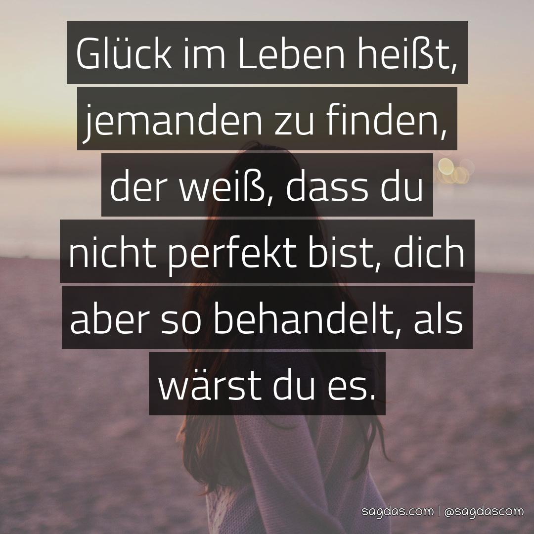 Spruch Glück im Leben heißt, jemanden zu finden, der sagdas