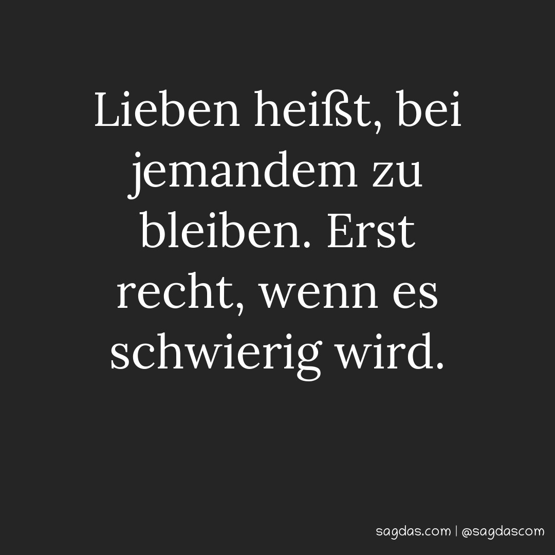 Spruch Lieben heißt, bei jemandem zu bleiben. Erst sagdas