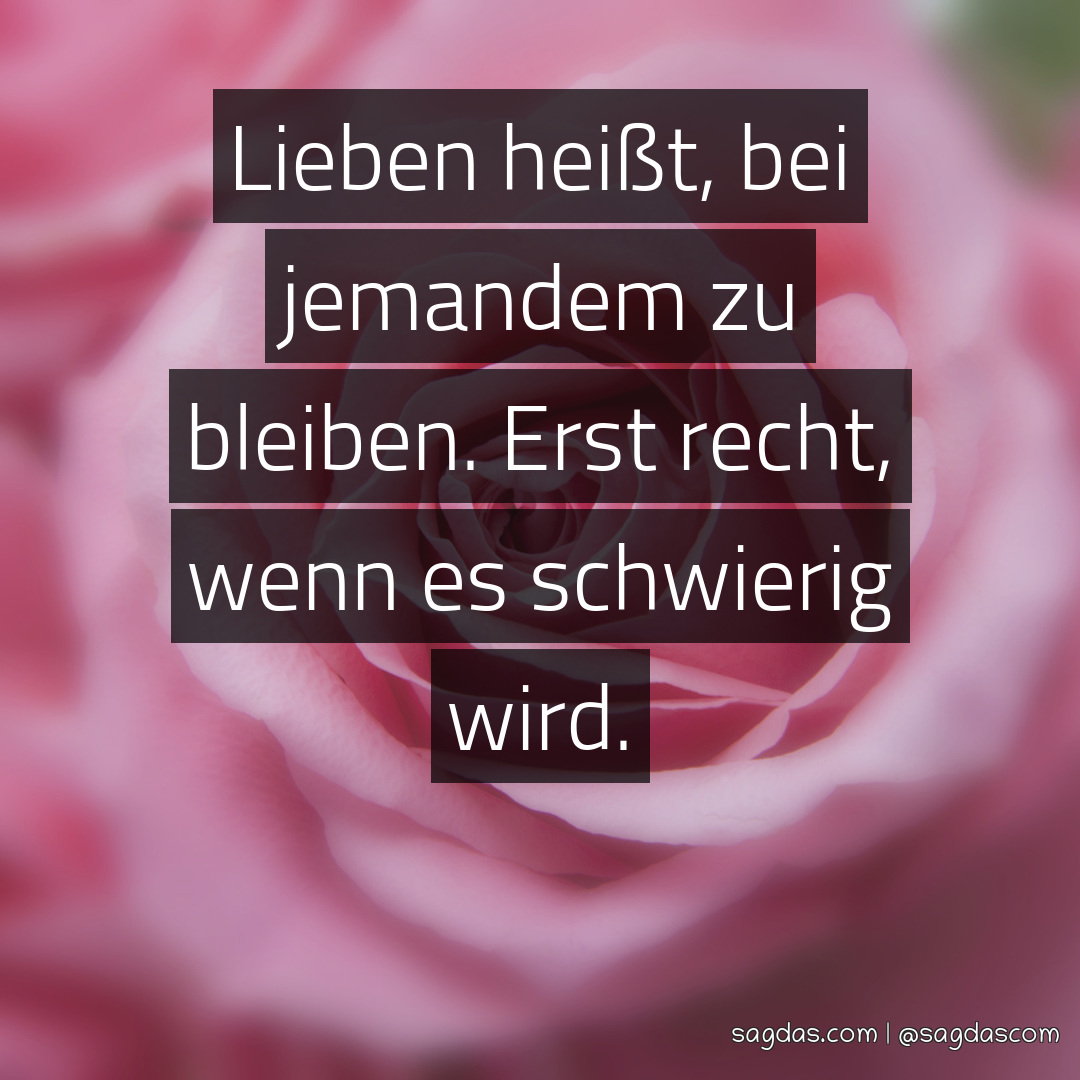 Spruch Lieben heißt, bei jemandem zu bleiben. Erst sagdas