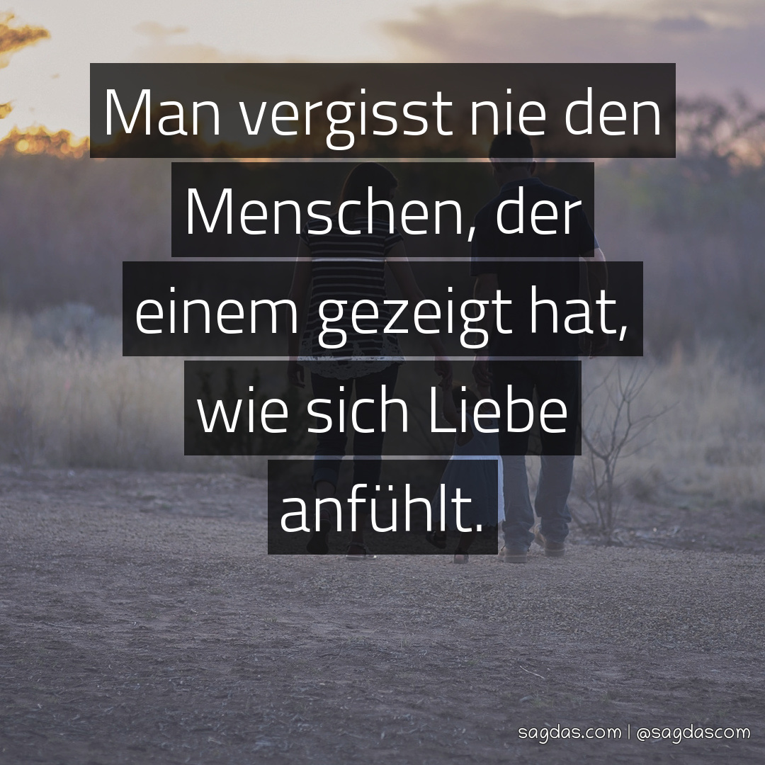 Spruch Man vergisst nie den Menschen, der einem sagdas