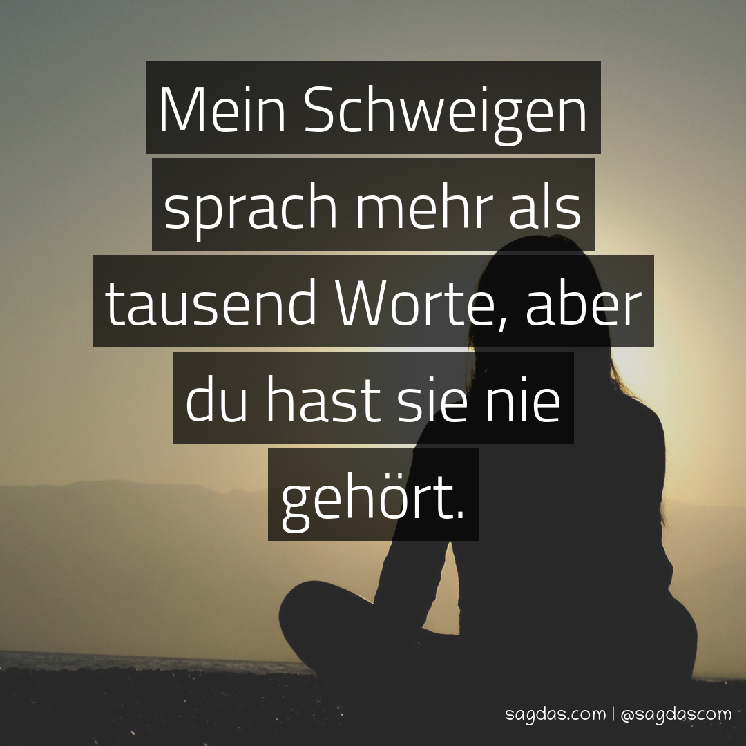 Spruch Mein Schweigen sprach mehr als tausend Worte, sagdas