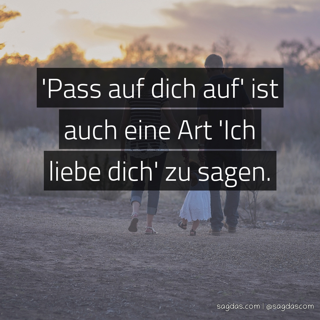 Spruch 'Pass auf dich auf' ist auch eine Art 'Ich sagdas