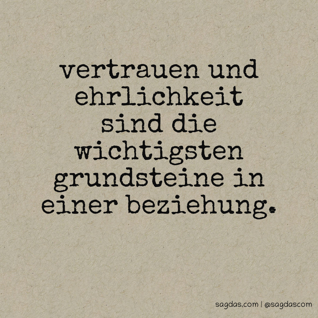 Spruch Vertrauen und Ehrlichkeit sind die wichtigsten sagdas