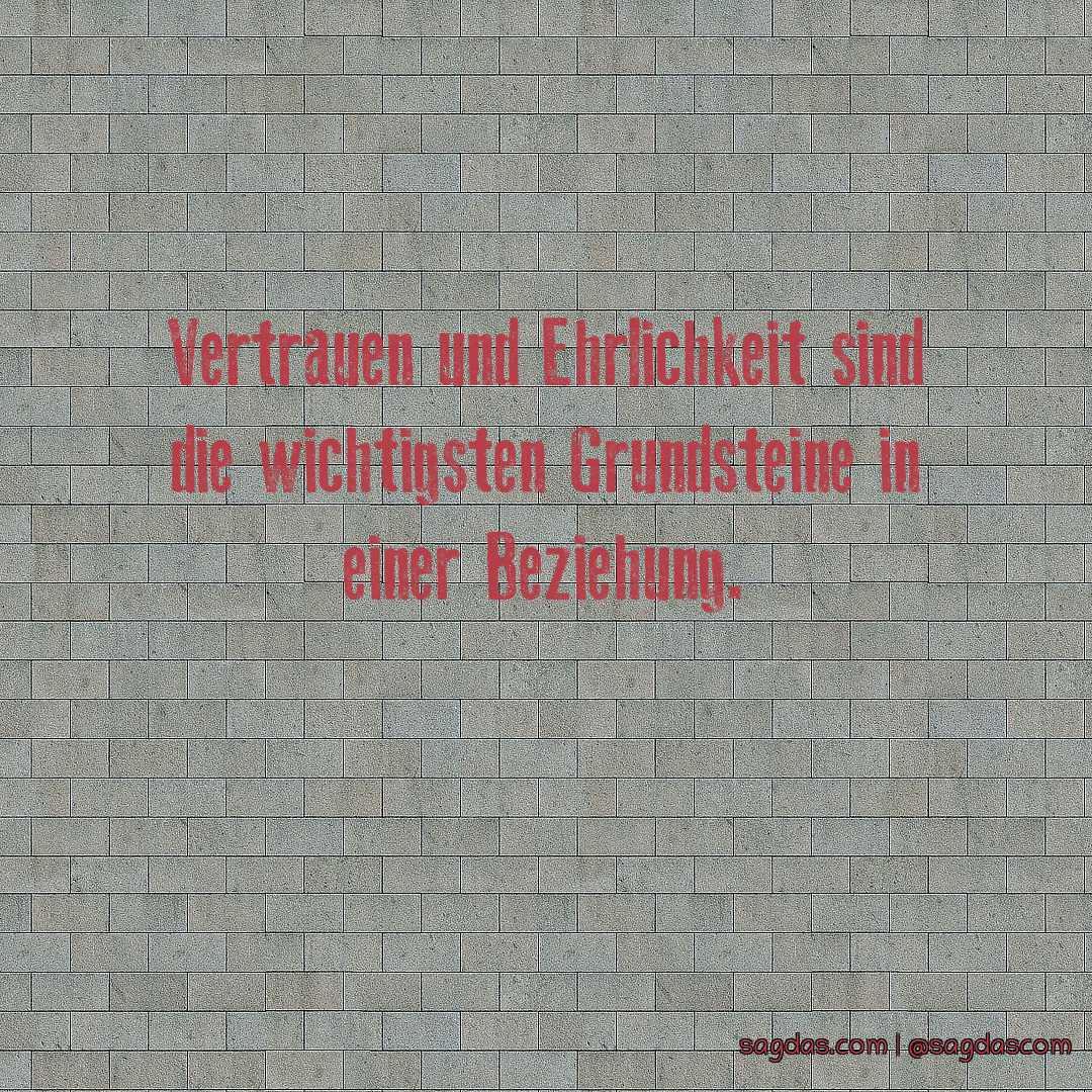 Spruch Vertrauen und Ehrlichkeit sind die wichtigsten sagdas