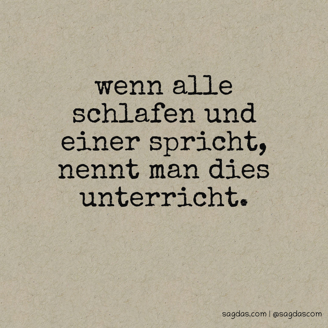 Spruch Wenn alle schlafen und einer spricht, nennt man sagdas