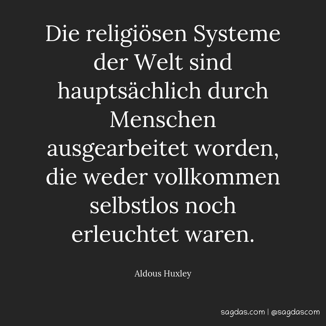 Die religiösen Systeme der Welt sind hauptsächlich durch Menschen ausgearbeitet worden, die weder vollkommen selbstlos noch erleuchtet waren.