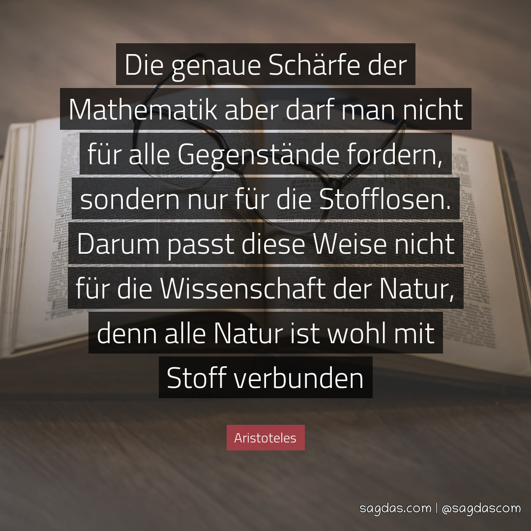 Aristoteles Zitat Die genaue Schärfe der Mathematik sagdas