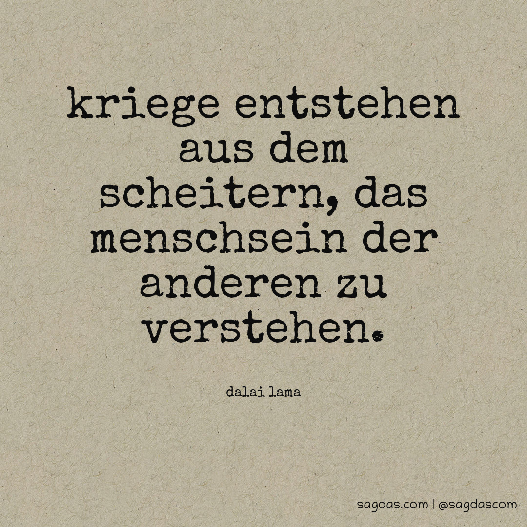 Dalai Lama Zitat Kriege entstehen aus dem Scheitern, sagdas