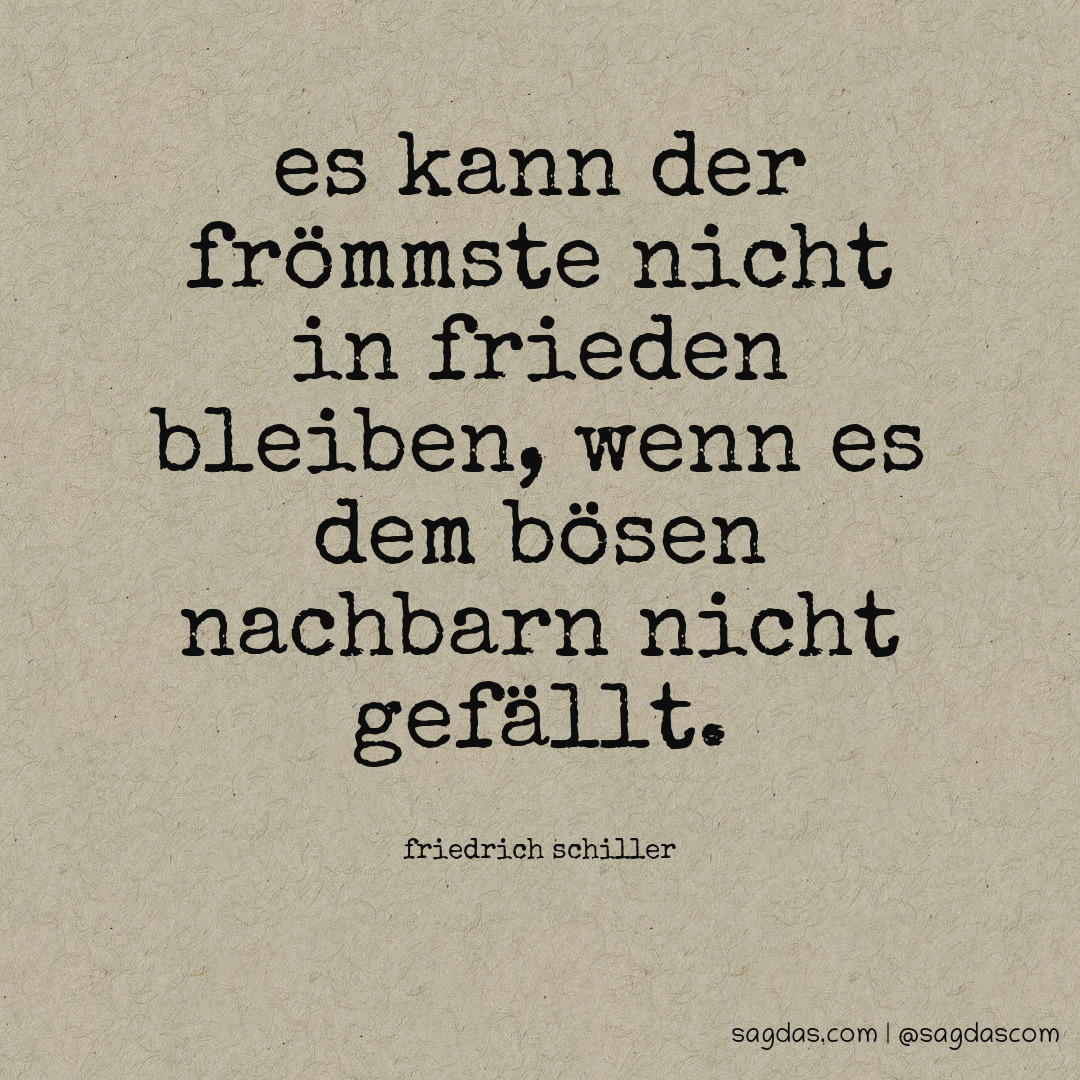 Friedrich Schiller Zitat Es Kann Der Frommste Nicht Sagdas