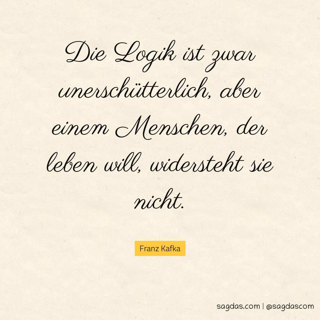 Franz Kafka Zitat Die Logik ist zwar sagdas