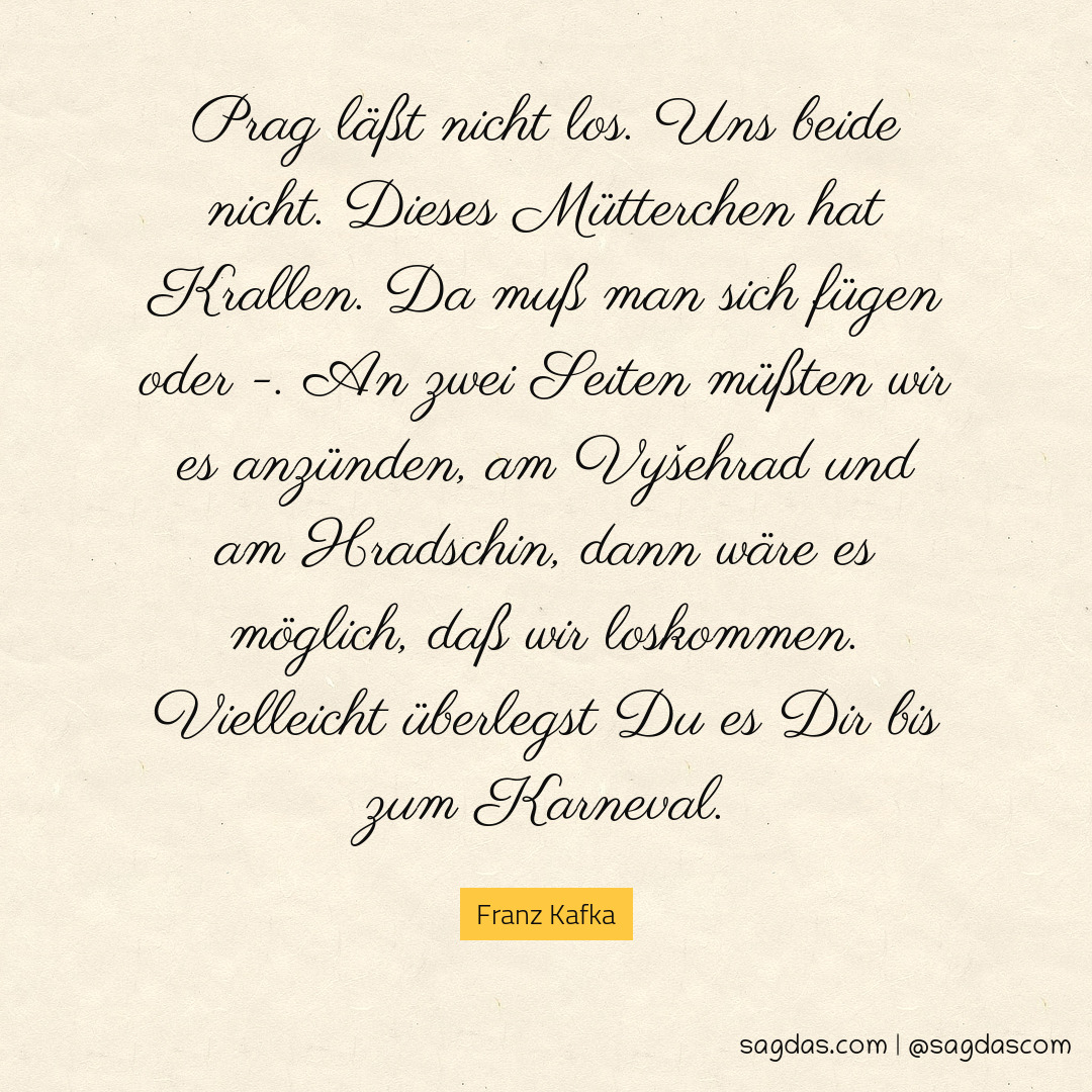 Franz Kafka Zitat Prag läßt nicht los. Uns beide sagdas