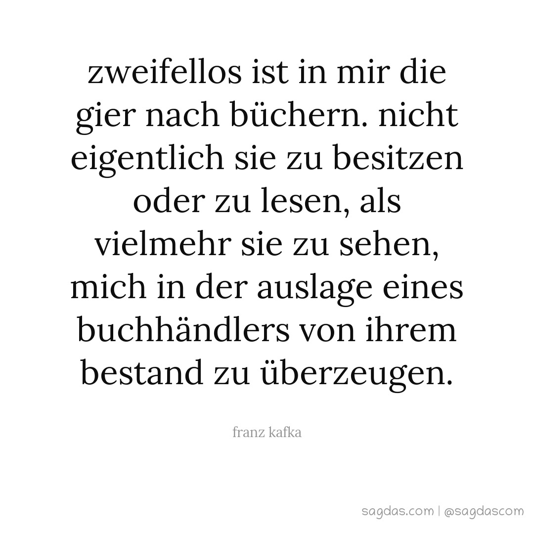 Franz Kafka Zitat Zweifellos ist in mir die Gier nach sagdas