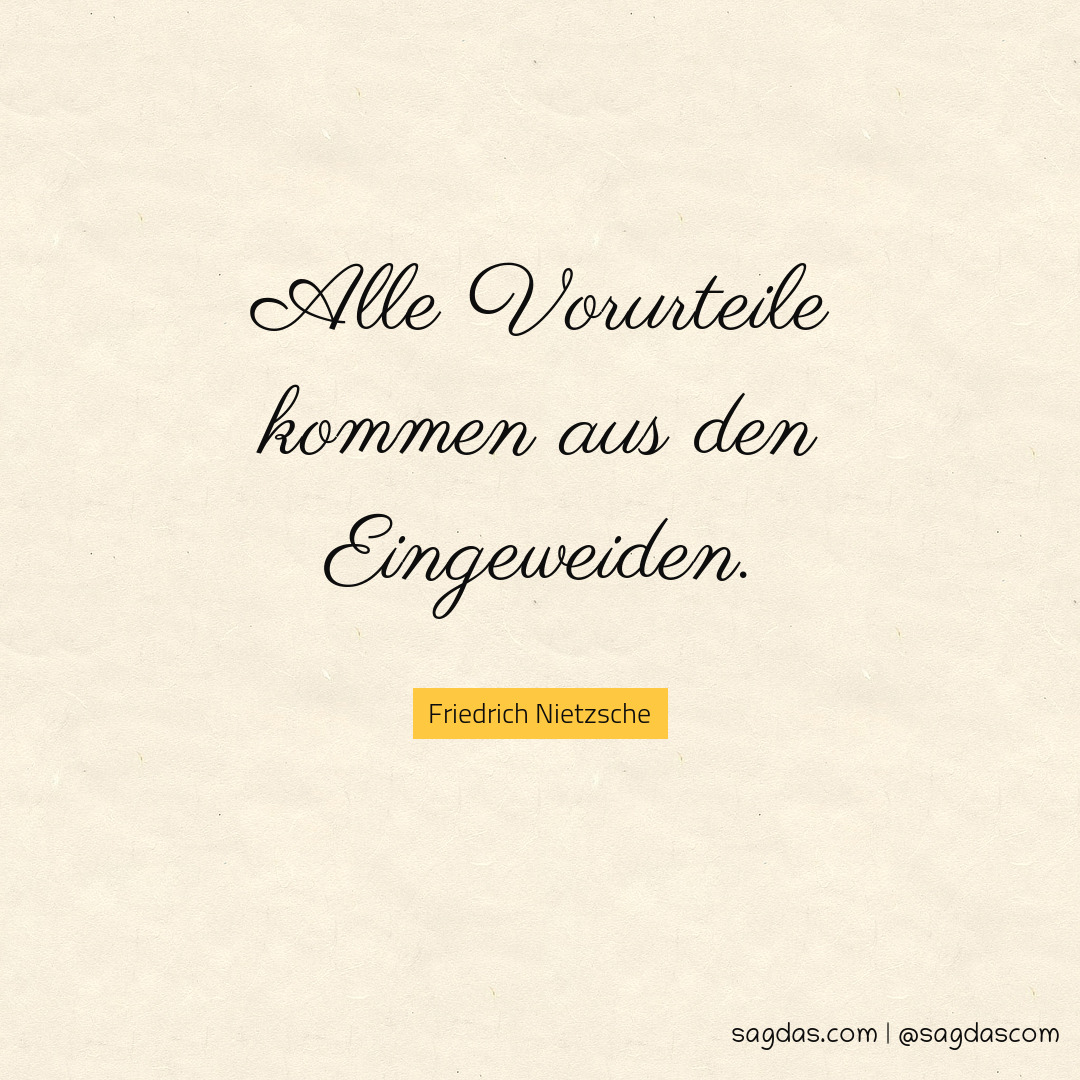 Friedrich Nietzsche Zitat Alle Vorurteile kommen aus sagdas