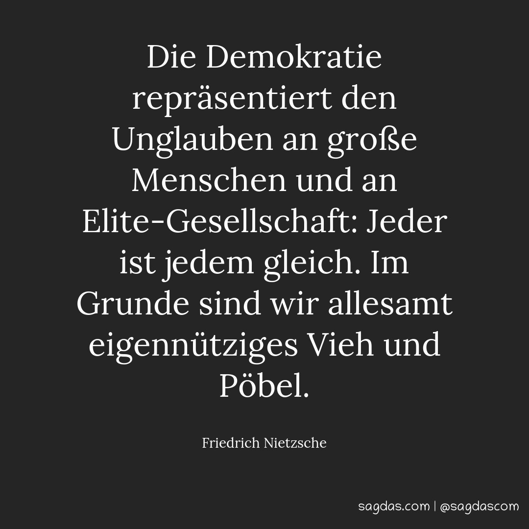 Friedrich Nietzsche Zitat Die Demokratie sagdas