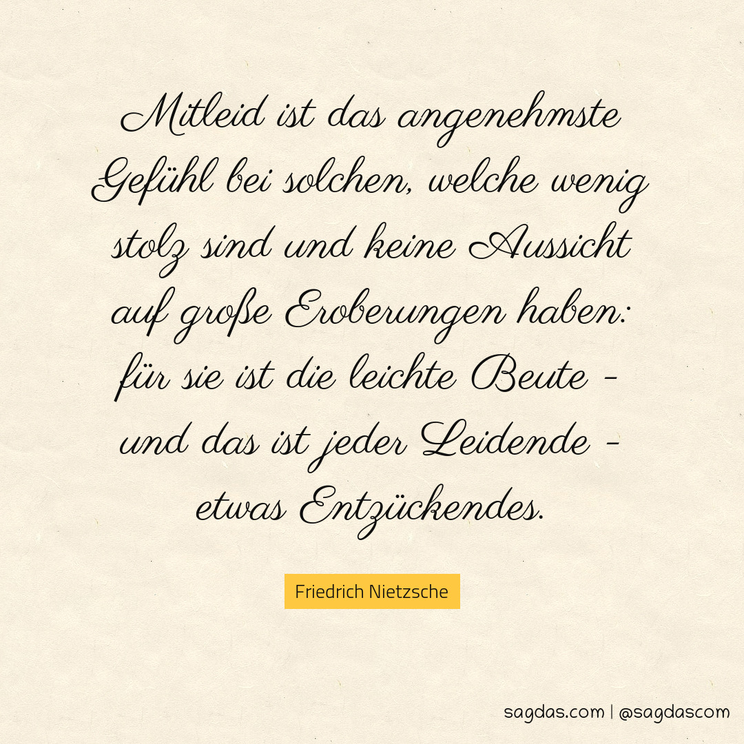 Friedrich Nietzsche Zitat Mitleid ist das angenehmste sagdas