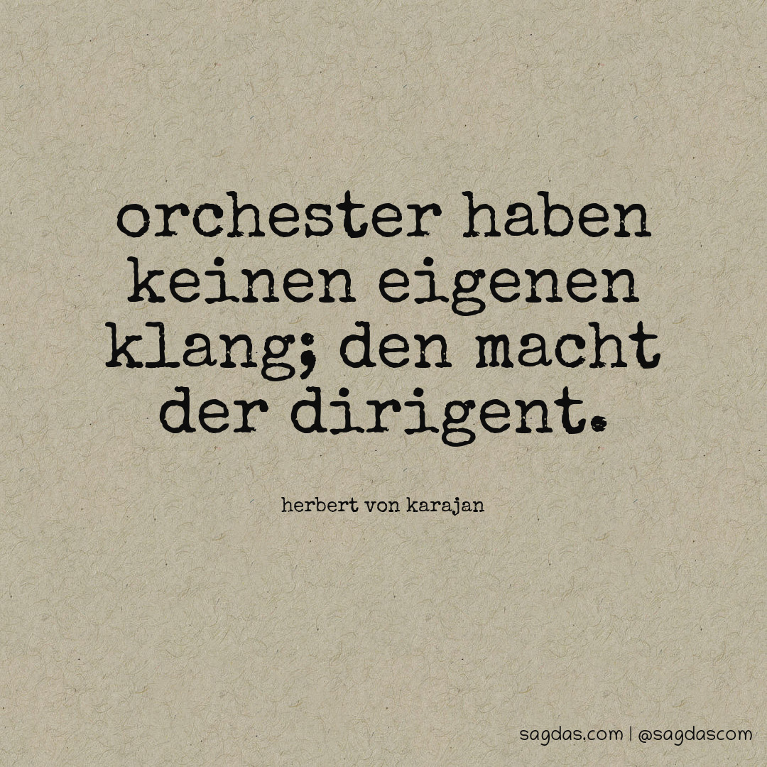 Orchester haben keinen eigenen Klang; den macht der Dirigent.