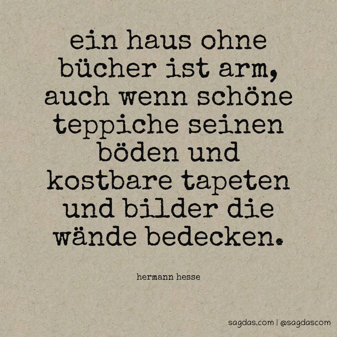 Hermann Hesse Zitat Ein Haus ohne Bücher ist arm