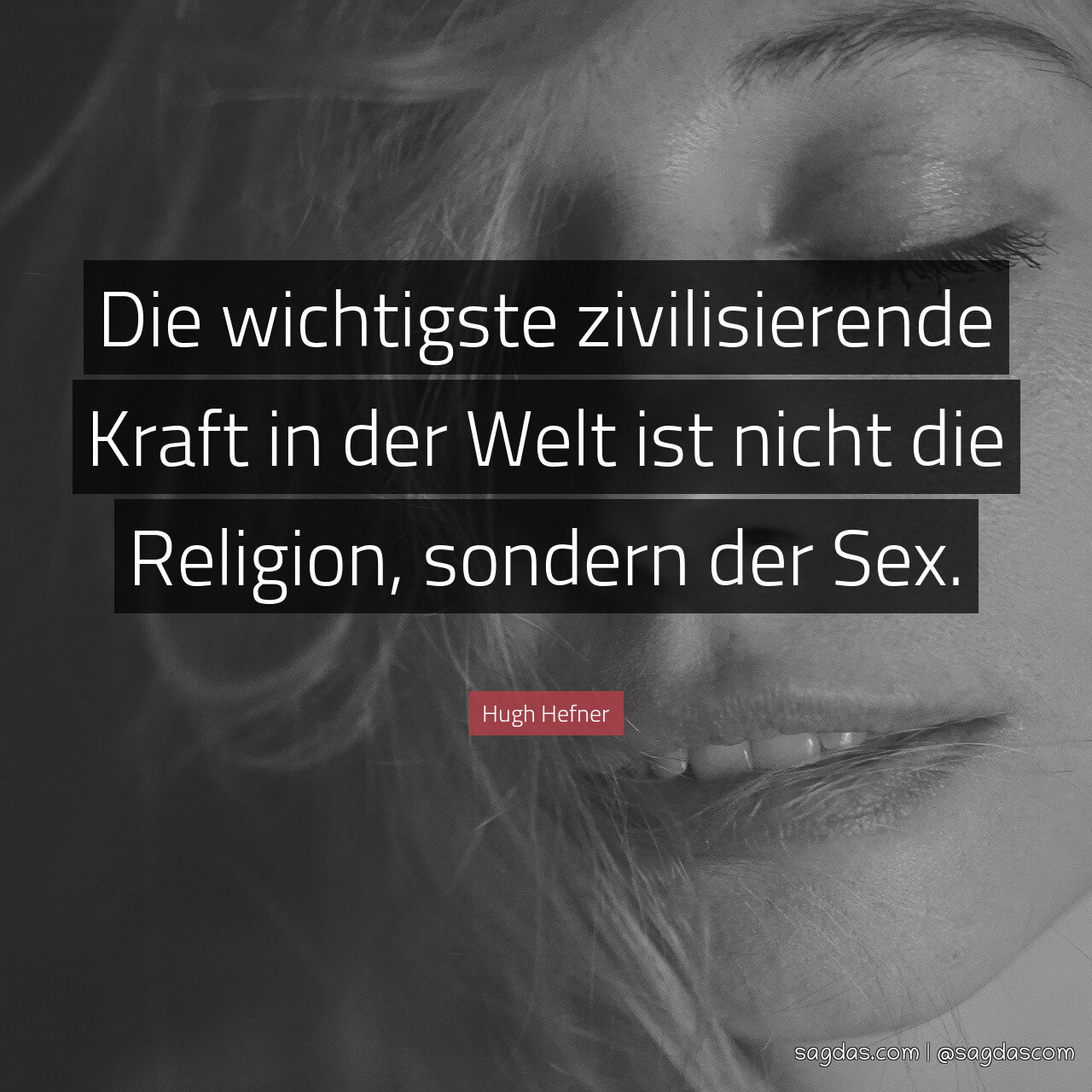 Die wichtigste zivilisierende Kraft in der Welt ist nicht die Religion, sondern der Sex.