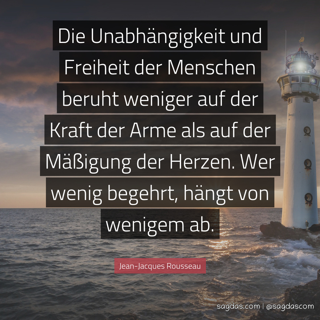 JeanJacques Rousseau Zitat Die Unabhängigkeit und sagdas