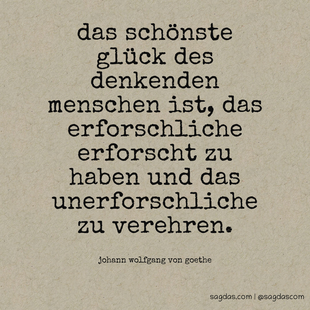 Johann Wolfgang von Goethe Zitat Das schönste Glück sagdas