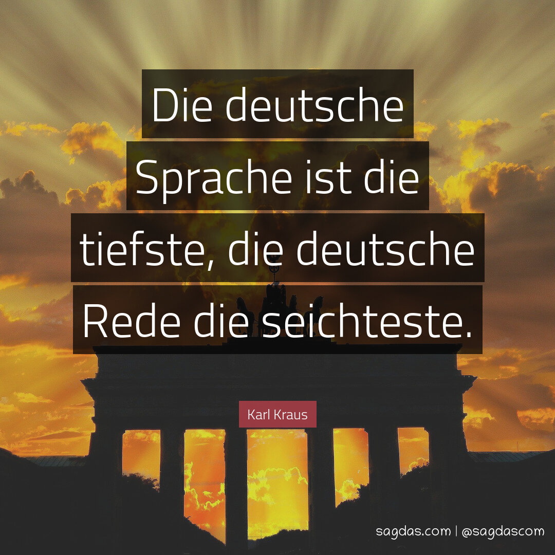 Die deutsche Sprache ist die tiefste, die deutsche Rede die seichteste.
