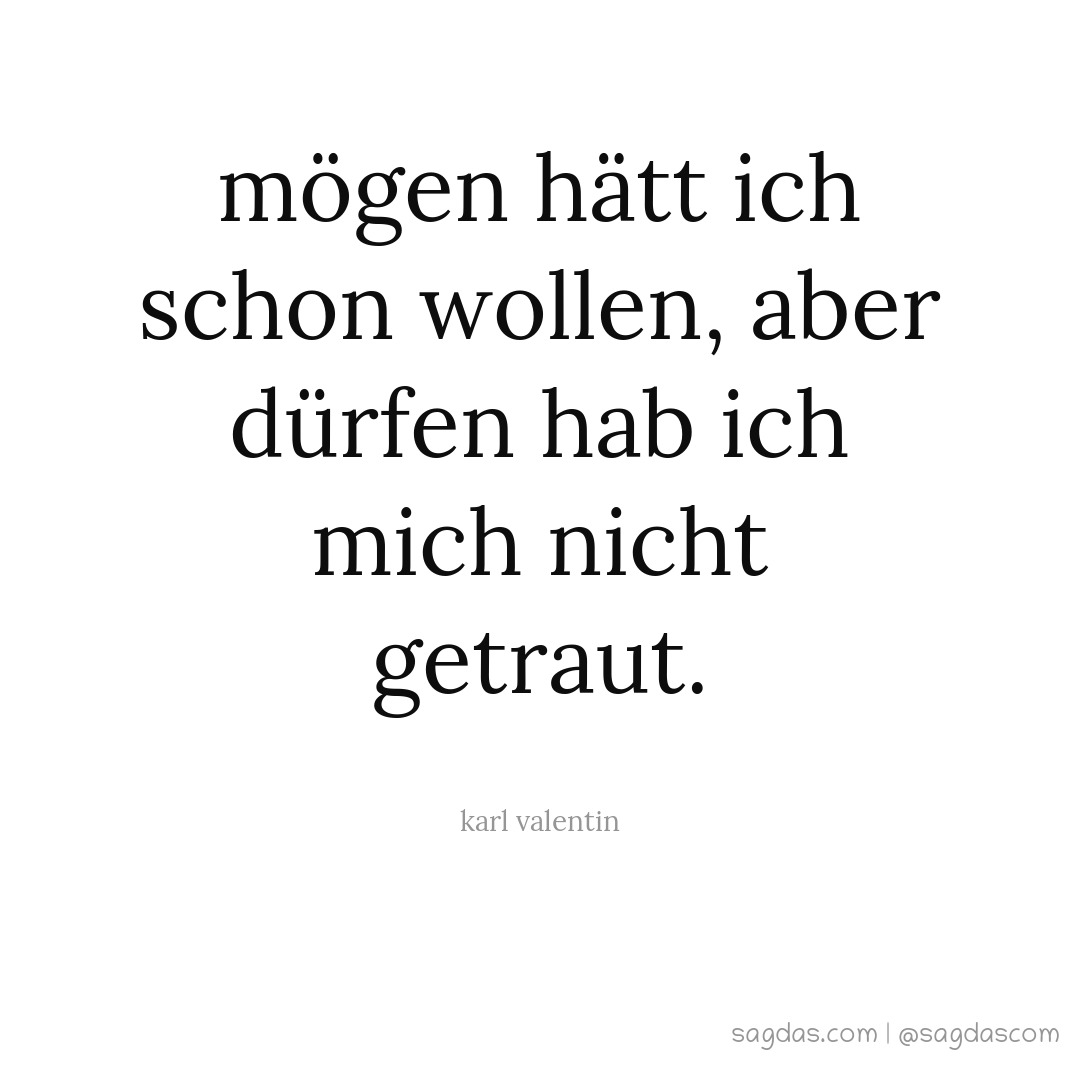 Karl Valentin Zitat Mögen hätt ich schon wollen, sagdas