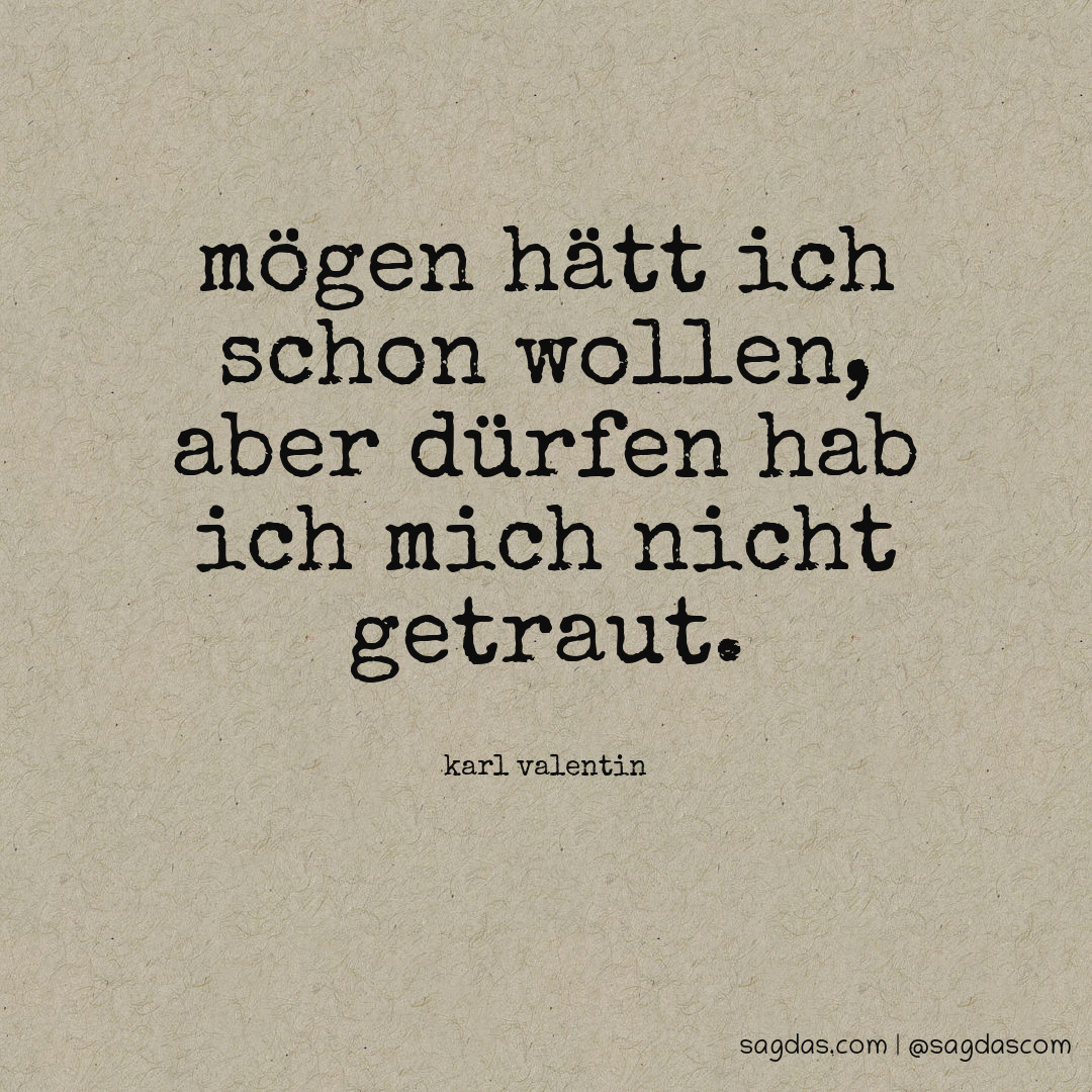 Karl Valentin Zitat Mögen hätt ich schon wollen, sagdas