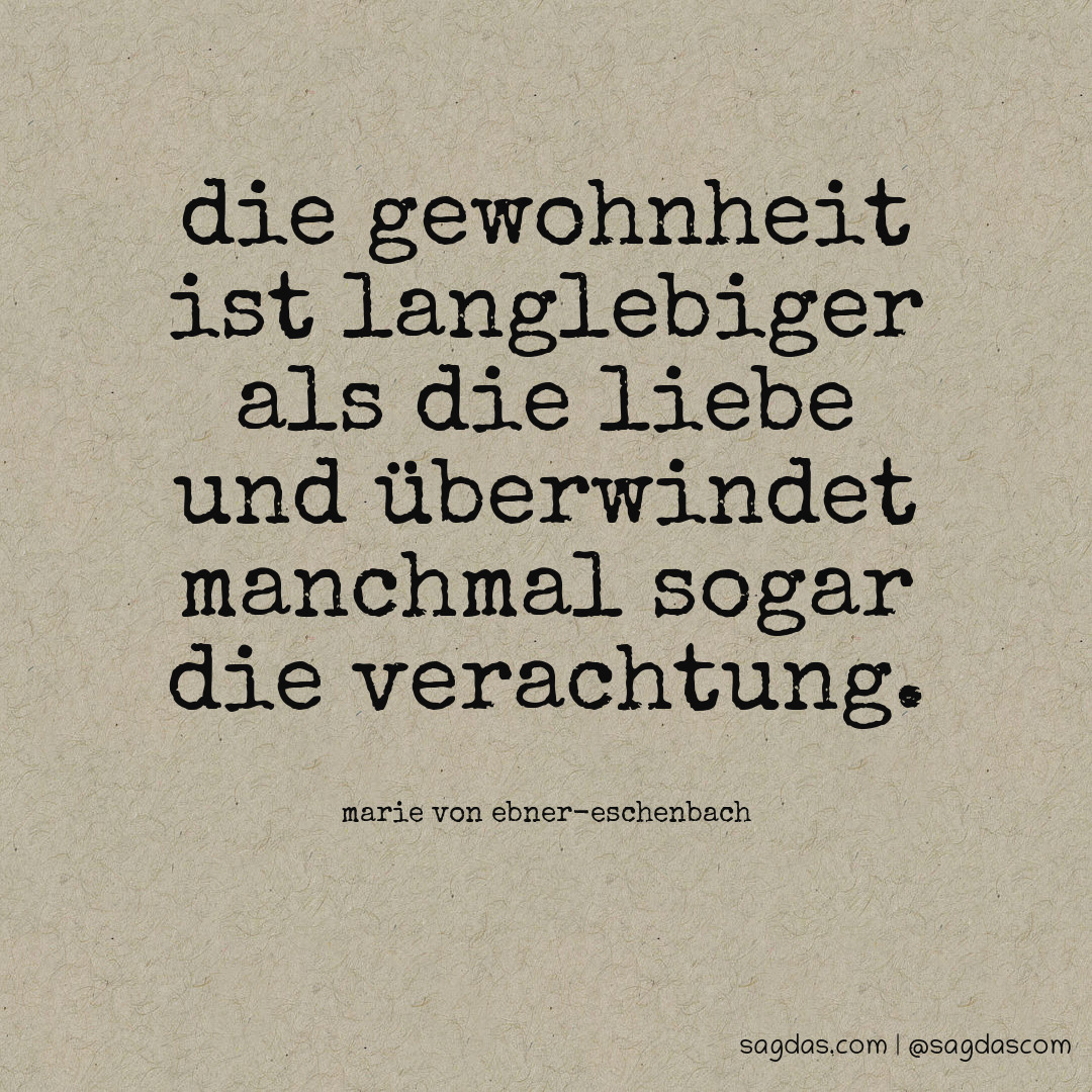 Marie von EbnerEschenbach Zitat Die Gewohnheit ist sagdas