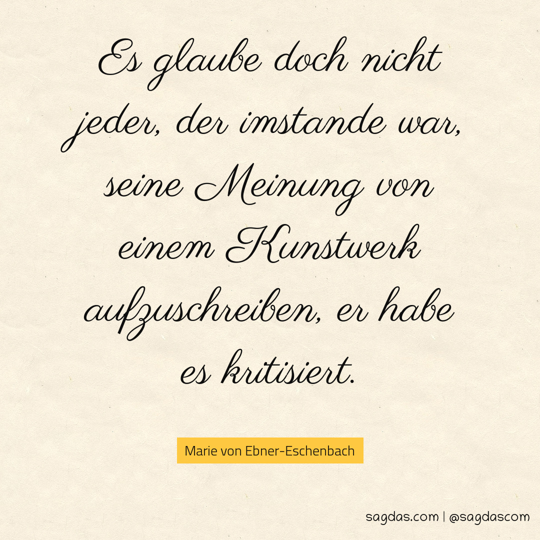 Marie von EbnerEschenbach Zitat Es glaube doch nicht sagdas