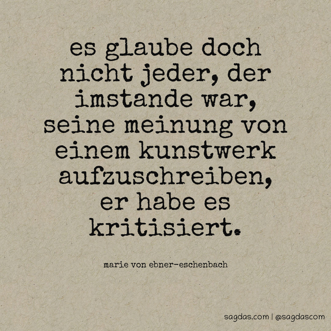 Marie von EbnerEschenbach Zitat Es glaube doch nicht sagdas