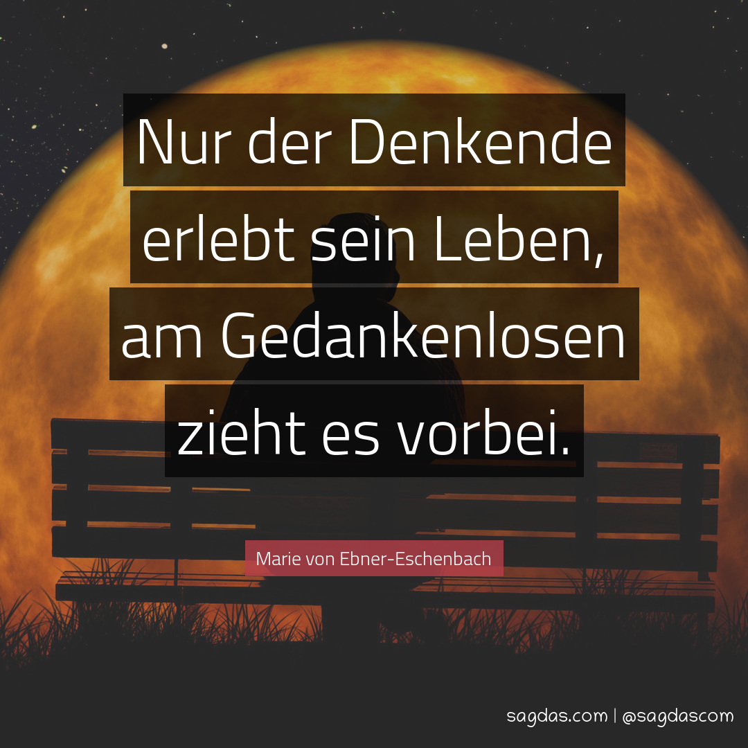 Marie von EbnerEschenbach Zitat Nur der Denkende Marie von EbnerEschenbach Zitat Nur der Denkende