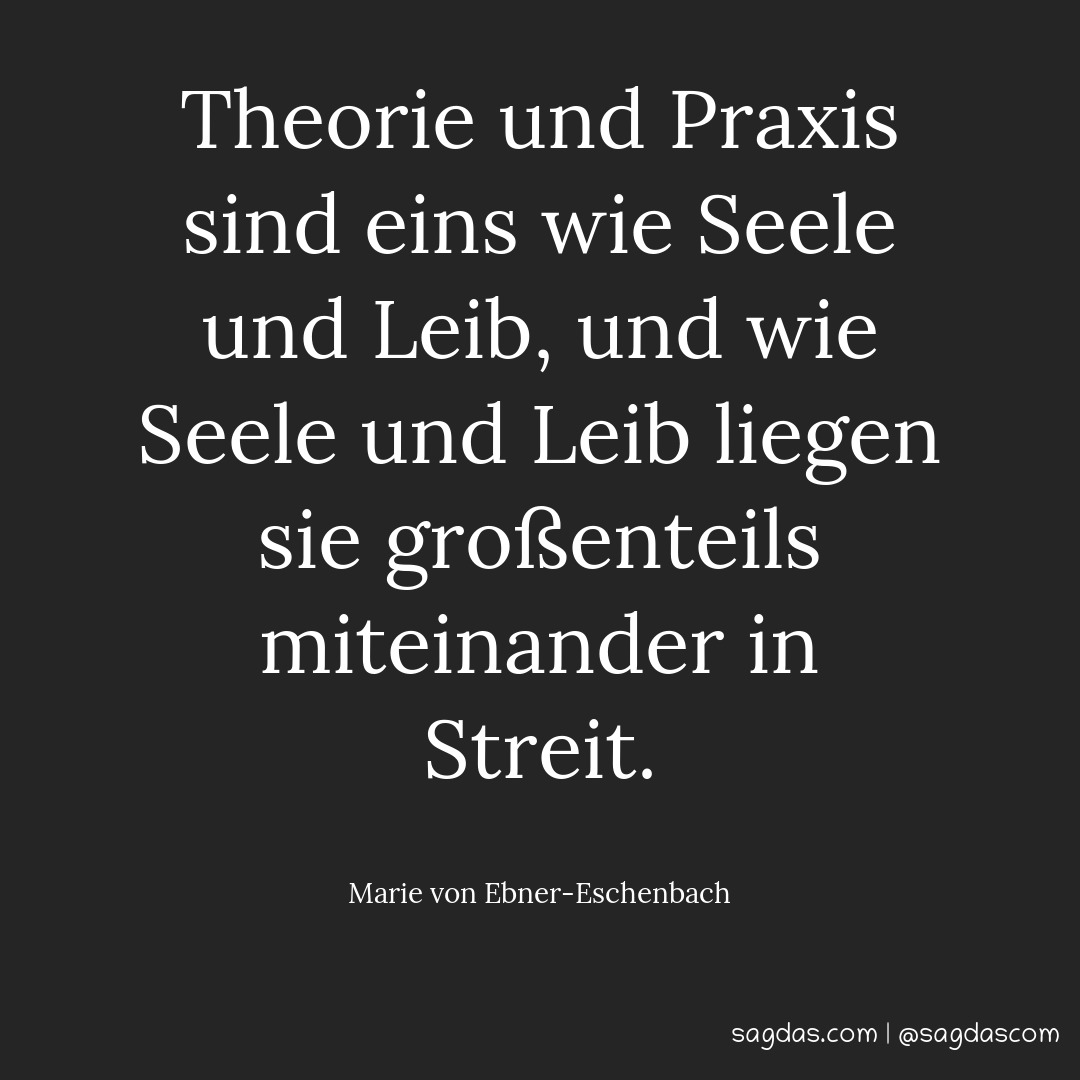 Marie von EbnerEschenbach Zitat Theorie und Praxis sagdas