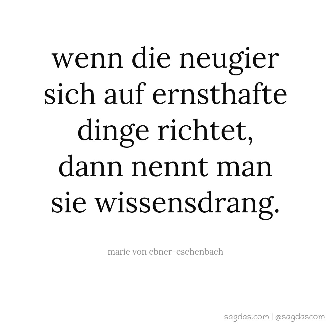 Marie von EbnerEschenbach Zitat Wenn die Neugier sich sagdas