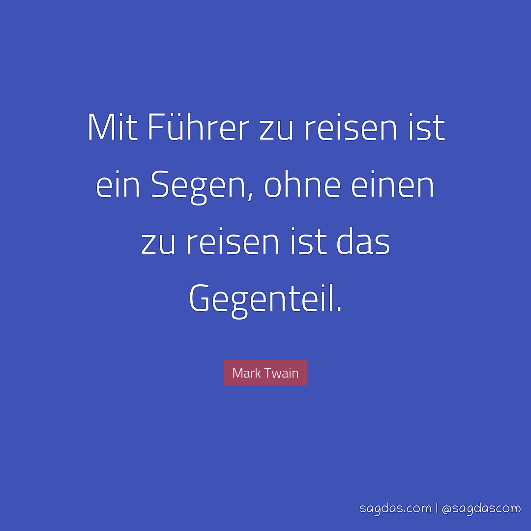 Mark Twain Zitat Mit Führer zu reisen ist ein Segen, sagdas
