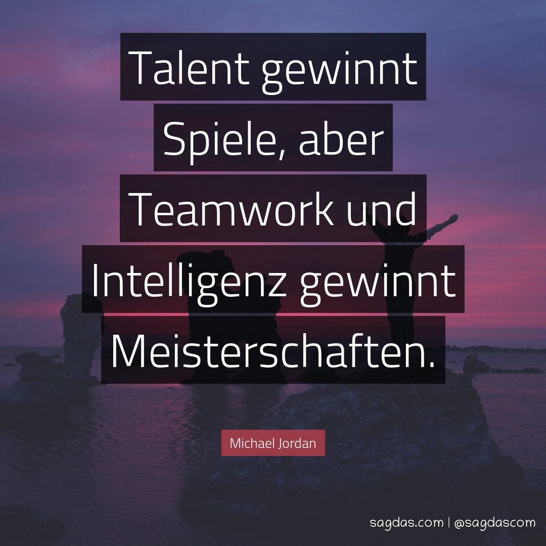 Talent gewinnt Spiele, aber Teamwork und Intelligenz gewinnt Meisterschaften.