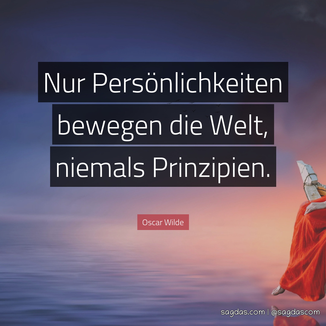 Oscar Wilde Zitat Nur Persönlichkeiten bewegen die sagdas