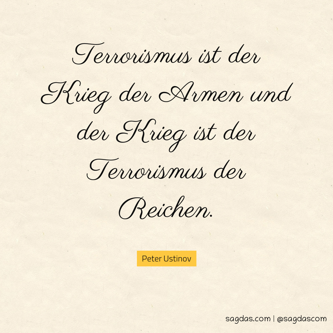 Peter Ustinov Zitat Terrorismus ist der Krieg der sagdas