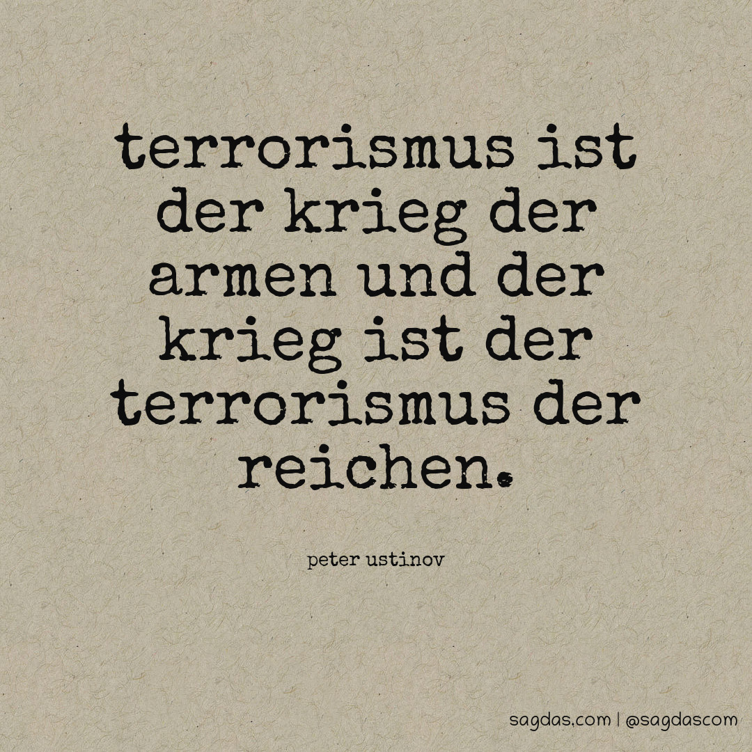 Peter Ustinov Zitat Terrorismus ist der Krieg der sagdas
