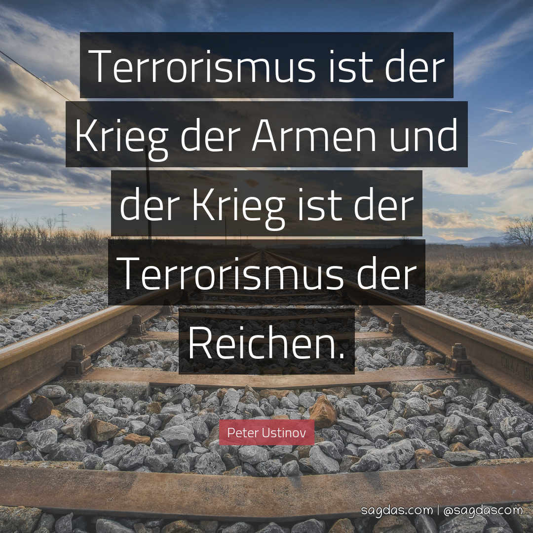 Peter Ustinov Zitat Terrorismus ist der Krieg der sagdas