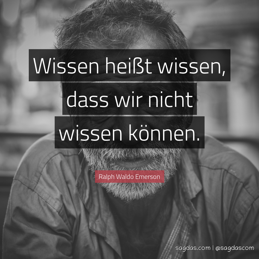 Ralph Waldo Emerson Zitat Wissen heißt wissen, dass sagdas