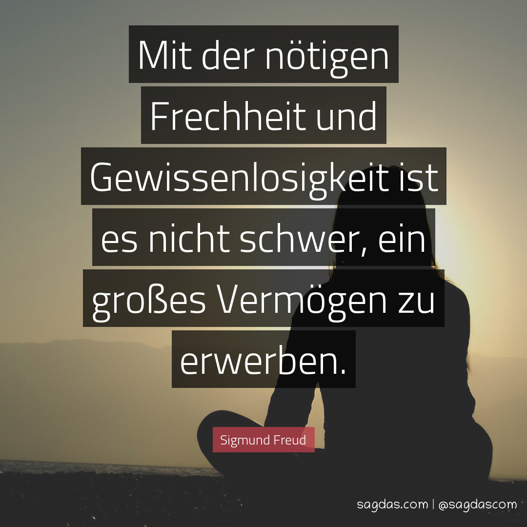 Sigmund Freud Zitat Mit der nötigen Frechheit und sagdas