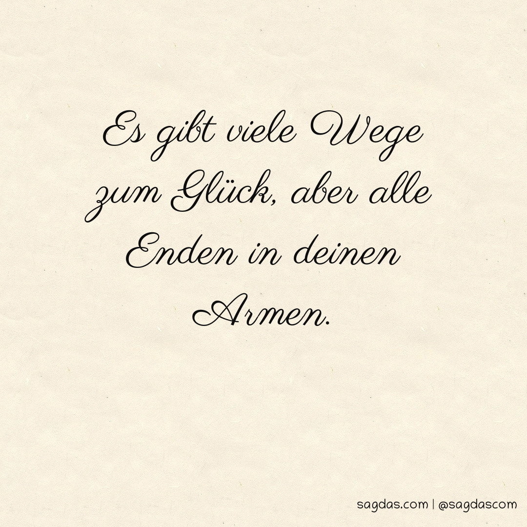 Spruch Es gibt viele Wege zum Glück, aber alle Enden sagdas