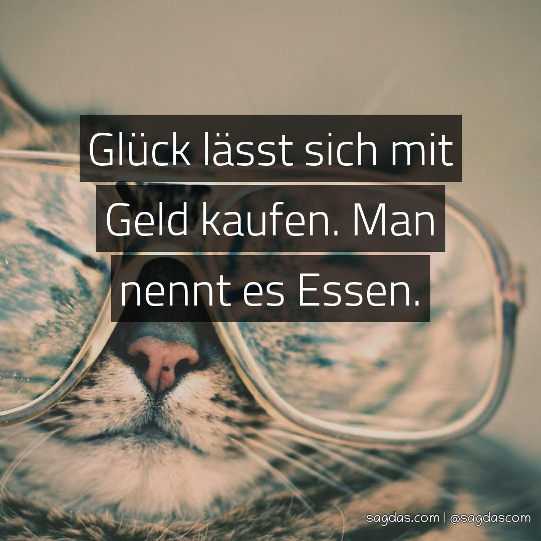 Spruch Glück lässt sich mit Geld kaufen. Man nennt sagdas
