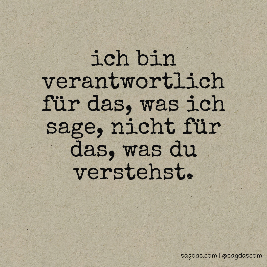 Spruch Ich bin verantwortlich für das, was ich sage, sagdas